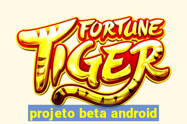 projeto beta android