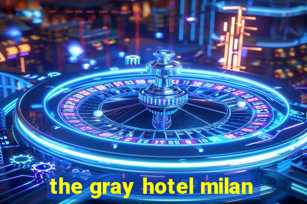 the gray hotel milan