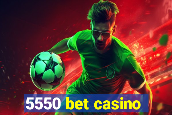 5550 bet casino