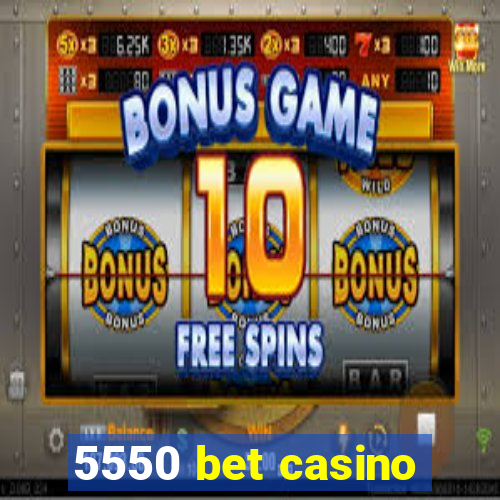 5550 bet casino