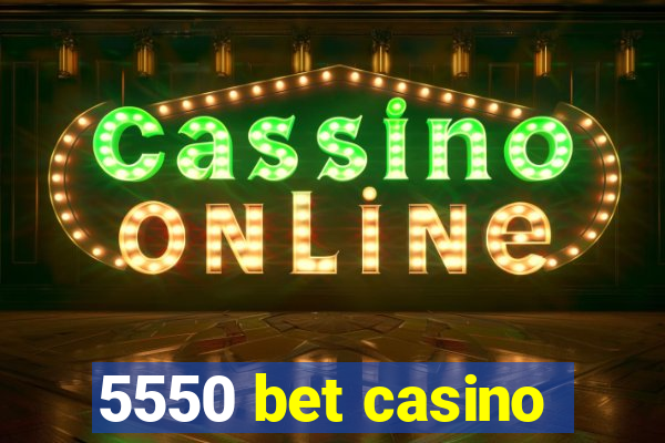 5550 bet casino