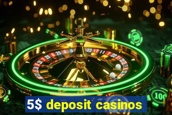 5$ deposit casinos