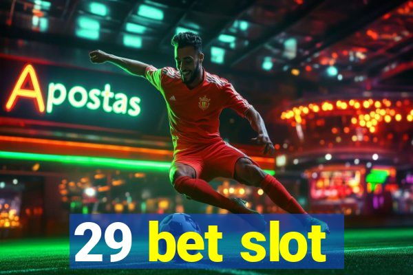 29 bet slot