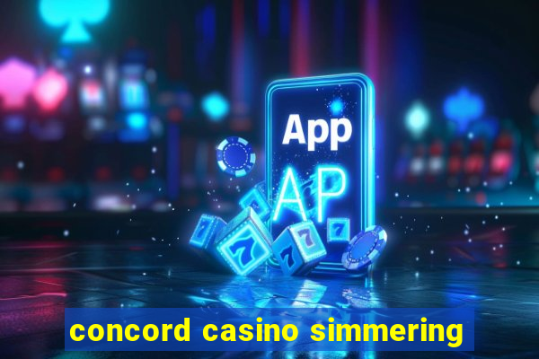 concord casino simmering