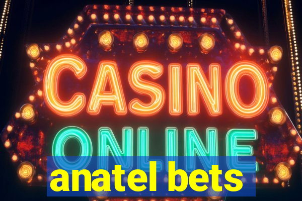 anatel bets