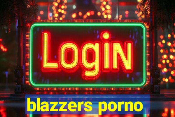 blazzers porno