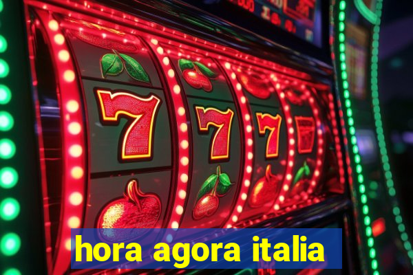 hora agora italia