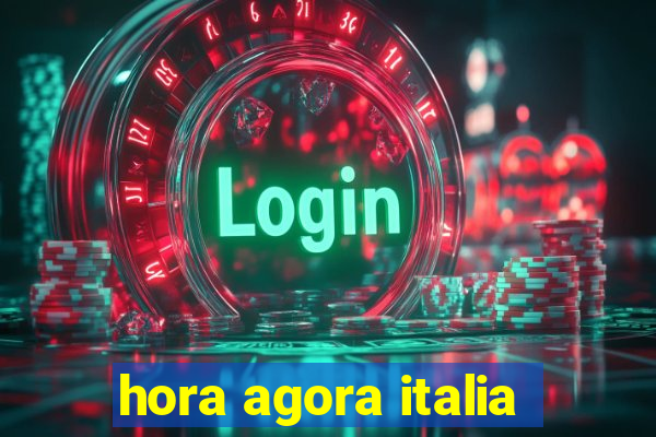 hora agora italia