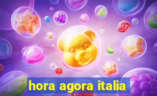 hora agora italia