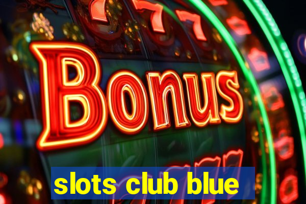 slots club blue