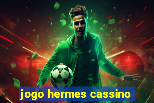 jogo hermes cassino