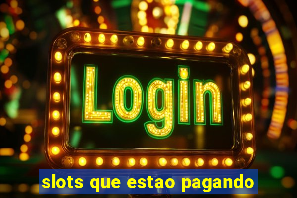 slots que estao pagando