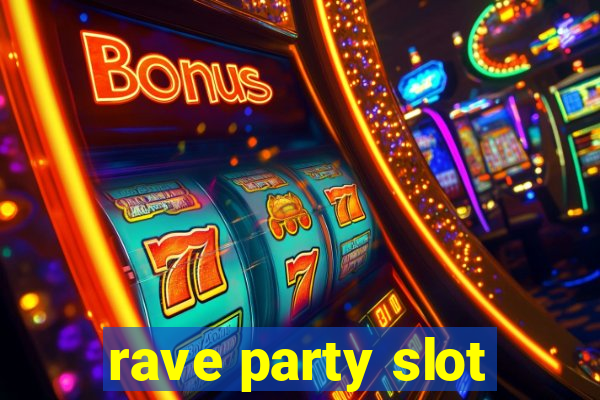 rave party slot