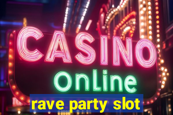 rave party slot