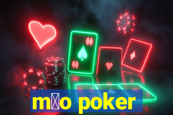 m茫o poker