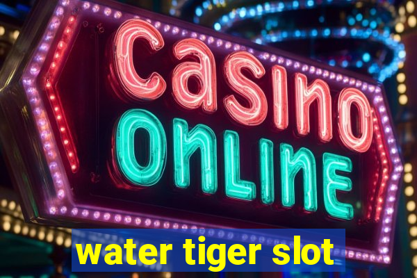 water tiger slot