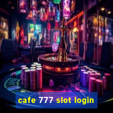 cafe 777 slot login