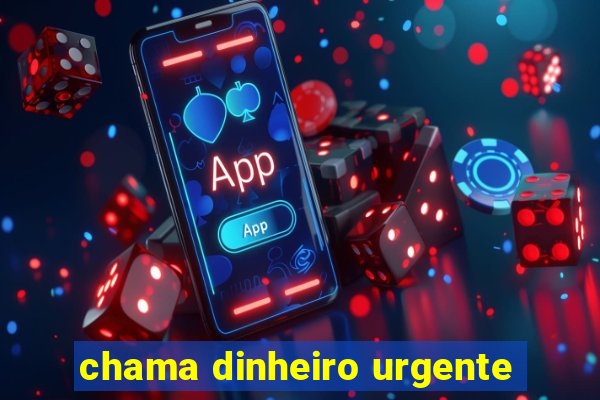 chama dinheiro urgente