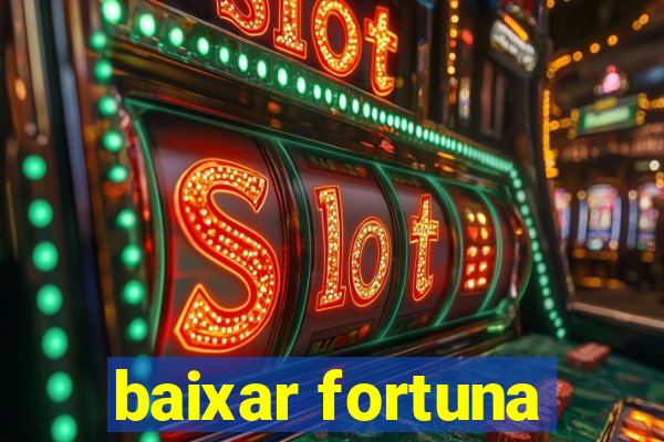 baixar fortuna