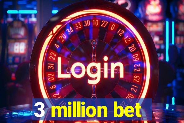 3 million bet