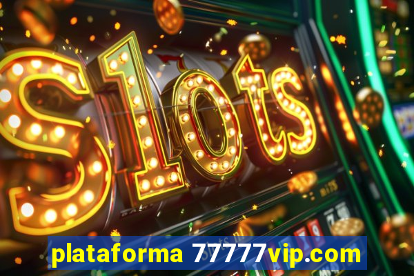 plataforma 77777vip.com