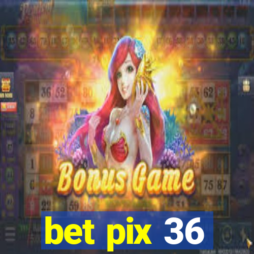 bet pix 36