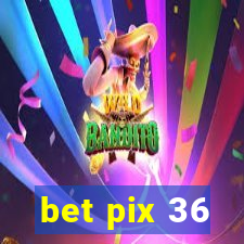 bet pix 36