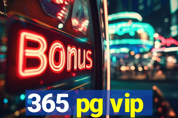 365 pg vip