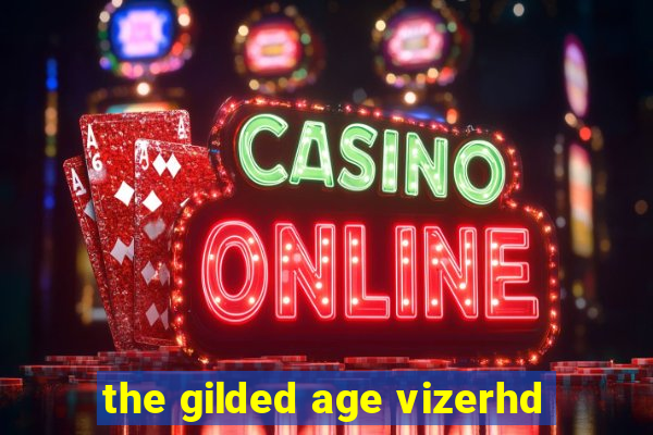 the gilded age vizerhd