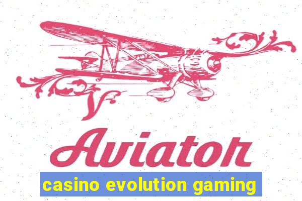 casino evolution gaming