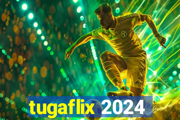 tugaflix 2024