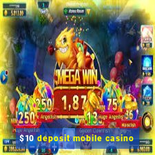 $10 deposit mobile casino