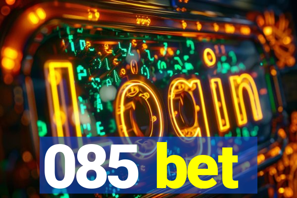 085 bet