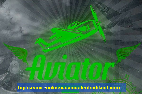 top casino -onlinecasinosdeutschland.com