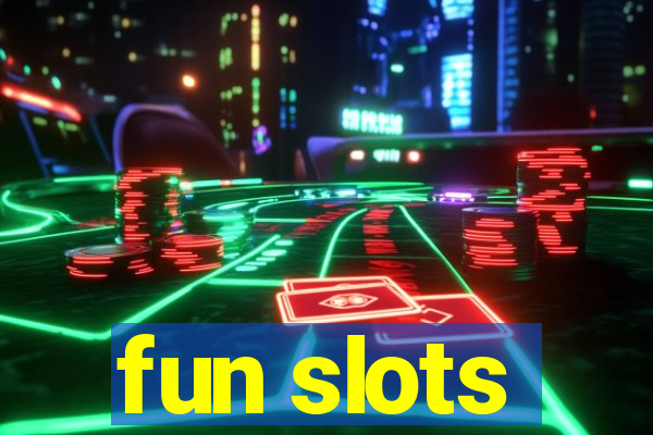 fun slots