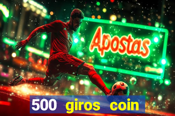 500 giros coin master gr谩tis