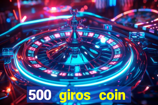 500 giros coin master gr谩tis