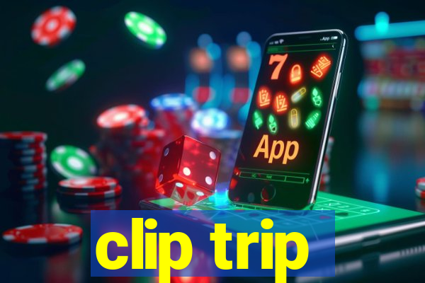 clip trip