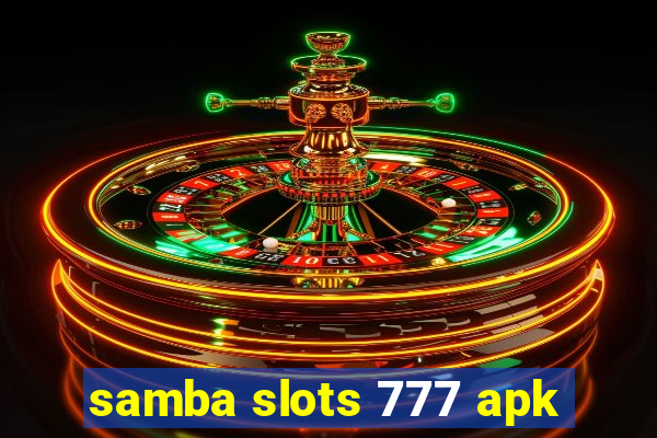 samba slots 777 apk