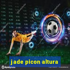 jade picon altura