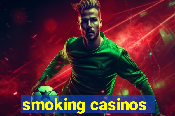 smoking casinos