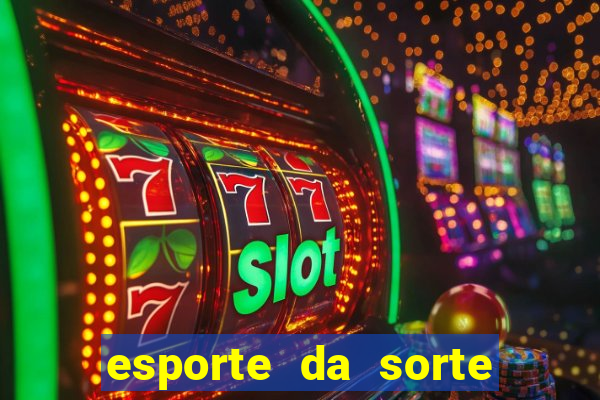 esporte da sorte casino mobile