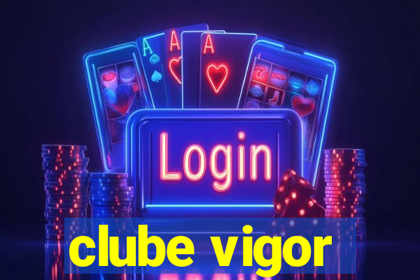 clube vigor