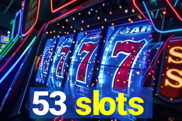 53 slots