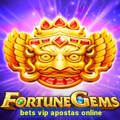 bets vip apostas online