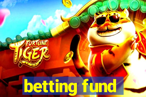 betting fund