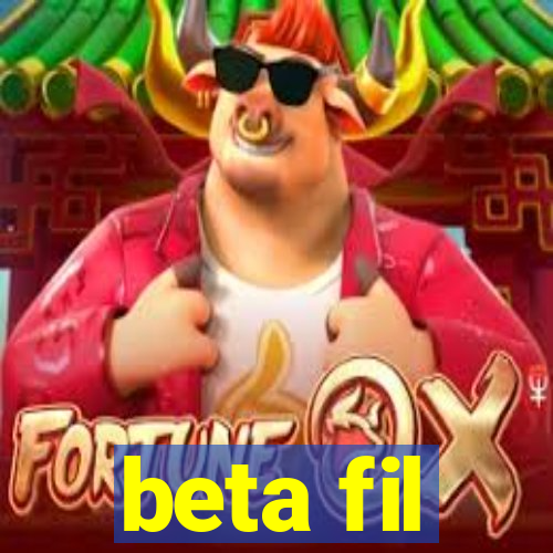 beta fil