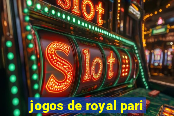 jogos de royal pari