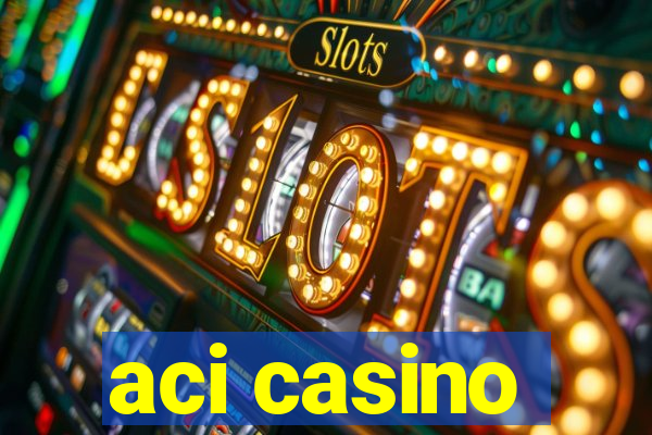 aci casino