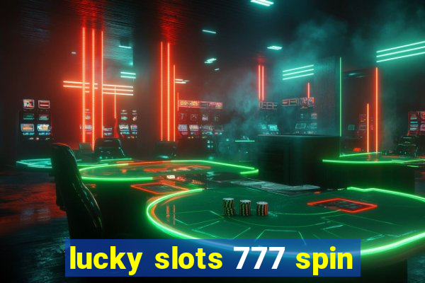 lucky slots 777 spin